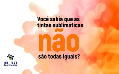 Você sabia que as tintas sublimáticas não são todas iguais?